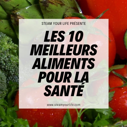 Les 10 meilleurs aliments pour la santé !